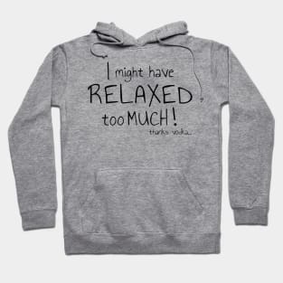 Relaxed To Much Hoodie